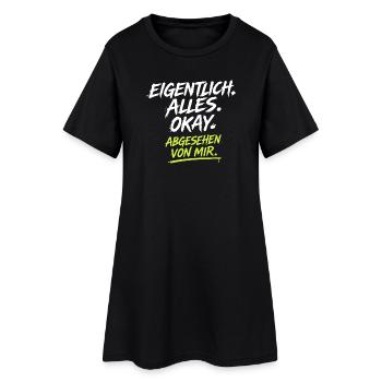 Eigentlich Alles Okay Abgesehen Von Mir - Frauen T-Shirt-Kleid - Schwarz - Vorne