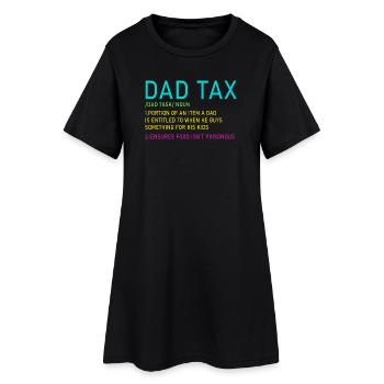 Dad Tax Neon Meme Tee - Women’s T-Shirt Dress - black - Front