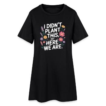 Je n’ai pas planté cette citation florale - Robe T-shirt Femme - noir - Devant