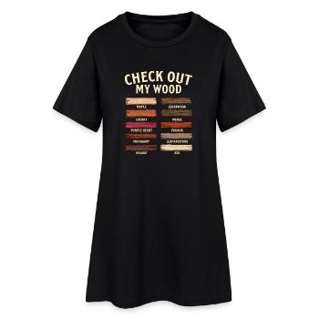 Check Out My Wood Woodworking Humor - Women’s T-Shirt Dress - black - Front