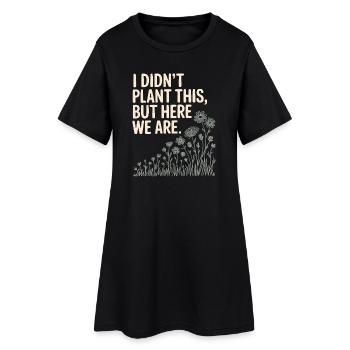Plant Humor Quote Graphic - Women’s T-Shirt Dress - black - Front
