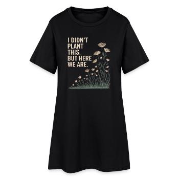 Je n’ai pas planté ça, mais nous y voilà - Robe T-shirt Femme - noir - Devant