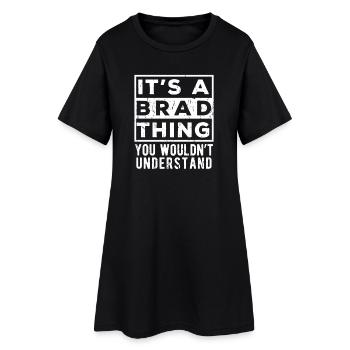 Es ist eine Brad-Sache, die du nicht verstehen würdest - Frauen T-Shirt-Kleid - Schwarz - Vorne