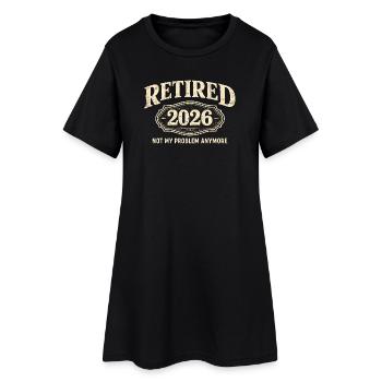 Retirement in 2026 – no longer my problem. Retirement - Women’s T-Shirt Dress - black - Front