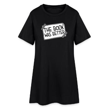 The Book Was Better Funny Bookworm Movie Saying - Women’s T-Shirt Dress - black - Front