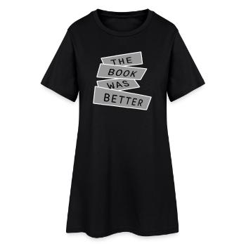 The Book Was Better Funny Bookworm Movie Saying - Women’s T-Shirt Dress - black - Front