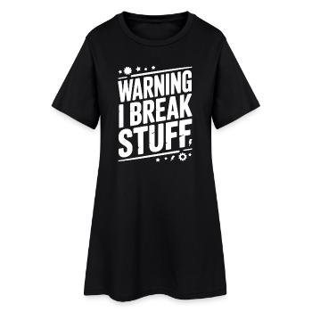 Warning I Break Stuff - Women’s T-Shirt Dress - black - Front