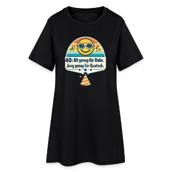 40: Alt genug für Ruhe, Jung genug für Quatsch - Frauen T-Shirt-Kleid - Schwarz - Vorne