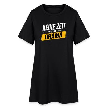 Keine Zeit für Drama – Lustiger Spruch - Frauen T-Shirt-Kleid - Schwarz - Vorne