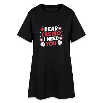 Gambling Fan Dear Casino I Need You Casino - Frauen T-Shirt-Kleid - Schwarz - Vorne