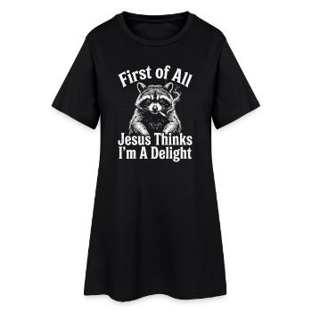 First of All Jesus Thinks I'm A Delight Raccoon - Women’s T-Shirt Dress - black - Front