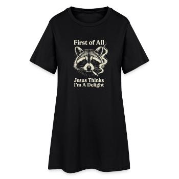 First of All Jesus Thinks I'm A Delight Raccoon - Women’s T-Shirt Dress - black - Front