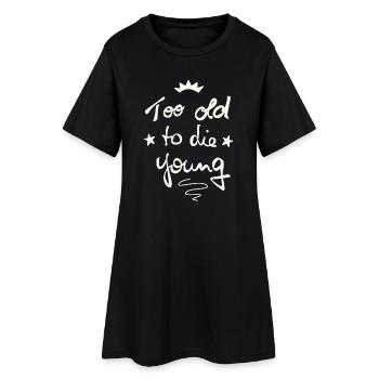 Too old to die young - Frauen T-Shirt-Kleid - Schwarz - Vorne