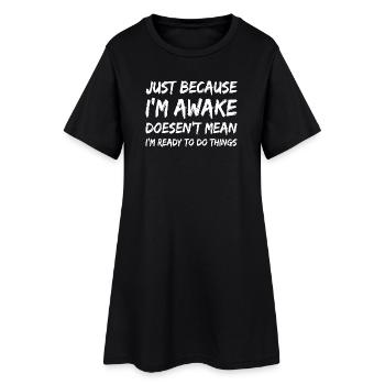 Éveillé mais pas prêt Citation Tee - Robe T-shirt Femme - noir - Devant