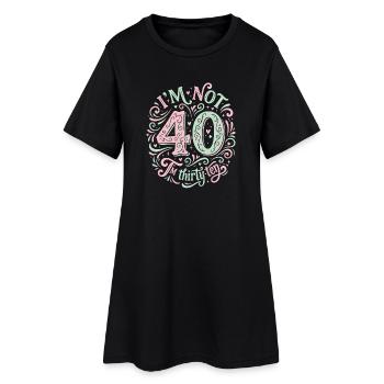Ich Bin Nicht 40, Ich Habe 30. Geburtstag - Frauen T-Shirt-Kleid - Schwarz - Vorne