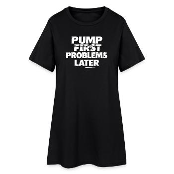 Pump zuerst, Probleme später - Frauen T-Shirt-Kleid - Schwarz - Vorne
