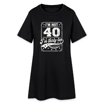 Ich Bin Nicht 40, Ich Habe 30. Geburtstag - Frauen T-Shirt-Kleid - Schwarz - Vorne
