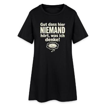 Gut dass hier niemand hört was ich denke Spruch - Frauen T-Shirt-Kleid - Schwarz - Vorne