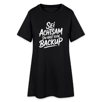 Sei achtsam, kein Backup - Frauen T-Shirt-Kleid - Schwarz - Vorne