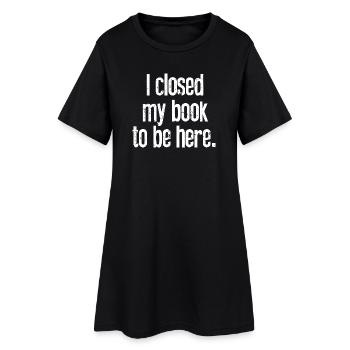 Ich habe hier mein Buch zugeschlagen - Frauen T-Shirt-Kleid - Schwarz - Vorne