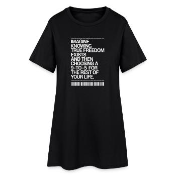 True Freedom Exists 9-to-5 Freiheit Unternehmer - Frauen T-Shirt-Kleid - Schwarz - Vorne