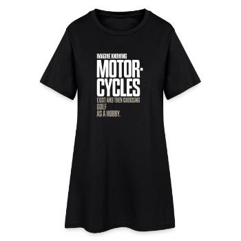 Motorcycles Exist Chopper Motorcycle Rider Biker - Women’s T-Shirt Dress - black - Front