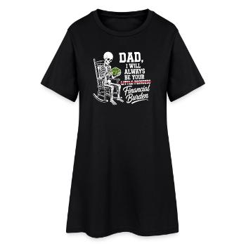 I Will Always Be Your Financial Burden Dad - Women’s T-Shirt Dress - black - Front