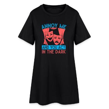 Théâtre musical : Ennuiez-moi et vous jouez dans un design sombre - Robe T-shirt Femme - noir - Devant