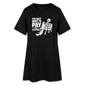 Je suis juste là pour payer tout ce qui touche à l’argent - Robe T-shirt Femme - noir - Devant