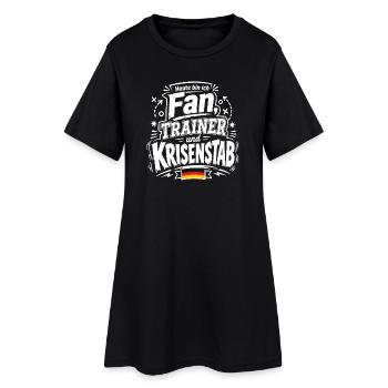Heute bin ich Fan, Trainer und Krisenstab - Frauen T-Shirt-Kleid - Schwarz - Vorne