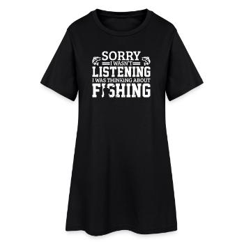 Sorry I Wasn't Listening Fishing - Women’s T-Shirt Dress - black - Front
