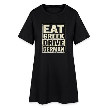 Eat Greek Drive German - Frauen T-Shirt-Kleid - Schwarz - Vorne