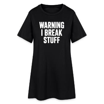 Warning I Break Stuff - Women’s T-Shirt Dress - black - Front