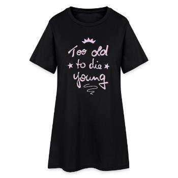 Too old to die young - Frauen T-Shirt-Kleid - Schwarz - Vorne