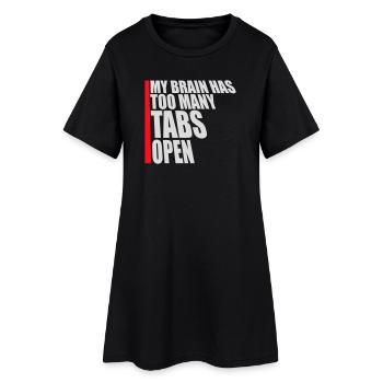 My Brain Has Too Many Tabs Open Lustig Grübeln - Frauen T-Shirt-Kleid - Schwarz - Vorne
