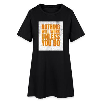 Rien ne fonctionnera à moins que tu ne le fasses - Robe T-shirt Femme - noir - Devant