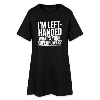 I'm Left-Handed What's Your Superpower? - Women’s T-Shirt Dress - black - Front
