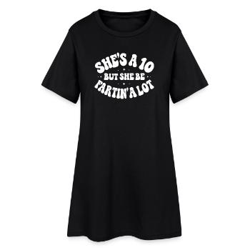 She’s a 10 But She Be Fartin’ - Frauen T-Shirt-Kleid - Schwarz - Vorne