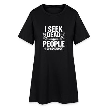 I Seek Dead People (I Do Genealogy) - Women’s T-Shirt Dress - black - Front