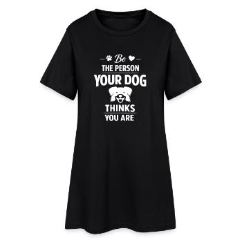 Sois la personne que ton chien pense que tu es. Amour pour chien. - Robe T-shirt Femme - noir - Devant