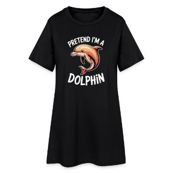 Dolphin Sayings Dolphins Funny Dolphin Gift - Women’s T-Shirt Dress - black - Front