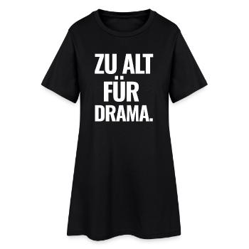 Zu Alt Für Drama - Frauen T-Shirt-Kleid - Schwarz - Vorne
