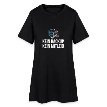 Kein Backup? Kein Mitleid! - Frauen T-Shirt-Kleid - Schwarz - Vorne
