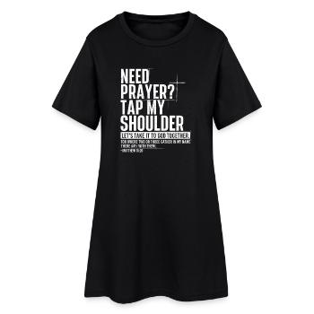 Need Prayer Tap My Shoulder Matthew 18:20 - Women’s T-Shirt Dress - black - Front