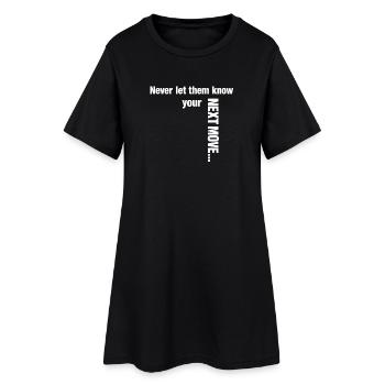 Never Let Them Know Your Next Move funny saying - Women’s T-Shirt Dress - black - Front
