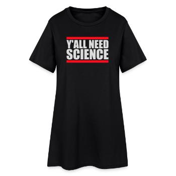 Y'all Need Science Lustig Wissenschaft Nerd Spruch - Frauen T-Shirt-Kleid - Schwarz - Vorne