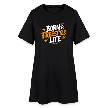 Geboren ins Freestyle-Leben - Frauen T-Shirt-Kleid - Schwarz - Vorne