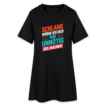  Schlank Würde Ich Dich Nur Unnötig Geil Machen - Frauen T-Shirt-Kleid - Schwarz - Vorne
