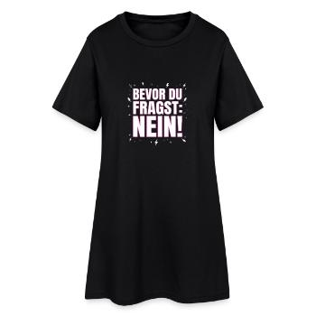 Bevor du fragst. Nein. - Frauen T-Shirt-Kleid - Schwarz - Vorne