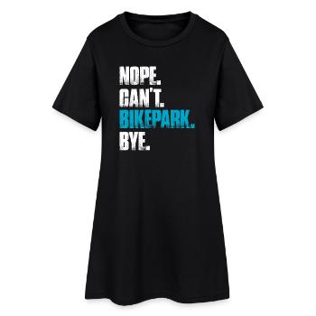Nope can't bikepark bike mountain bike downhill - Women’s T-Shirt Dress - black - Front